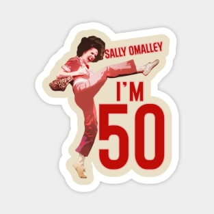 Sally Omalley - I'm 50 Magnet