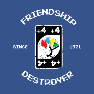 Friendship Destroyer 1 T-Shirt