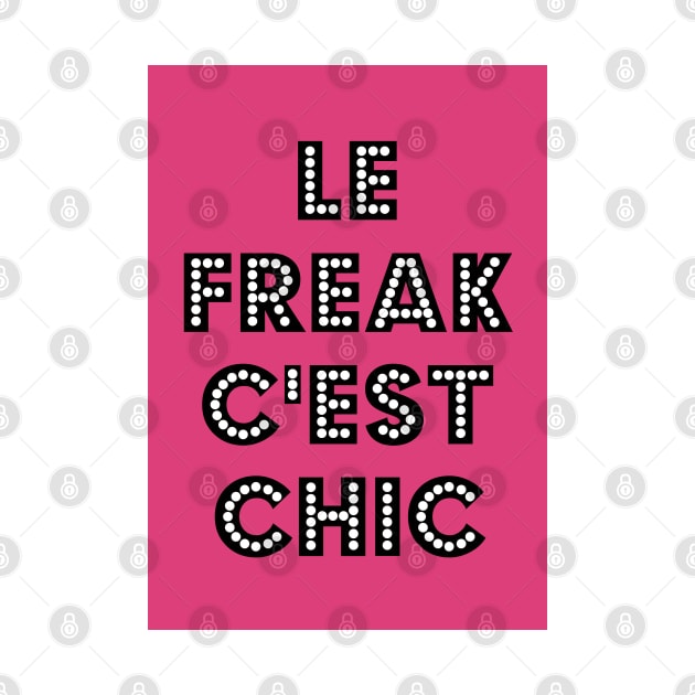 Le Freak C'est Chic Bright Pink by PengellyArt