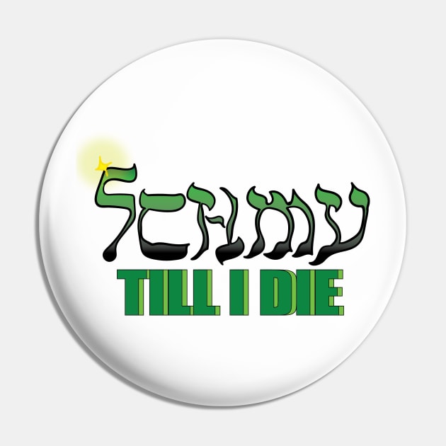 SCHMY till I die Pin by CreatureCulture