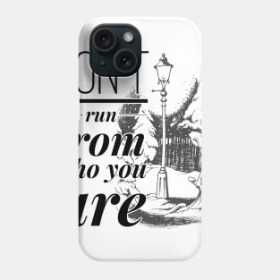 Don't Run From Who You Are Phone Case