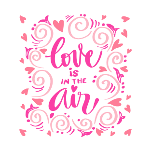 Love is the air T-Shirt