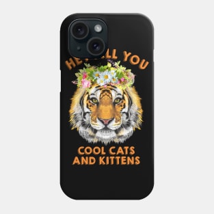 Floral Lion Hey All You Cool Cats And Kittens Phone Case