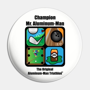 Mr. Aluminum-Man, Champion of the Aluminum-Man Triathlon Pin