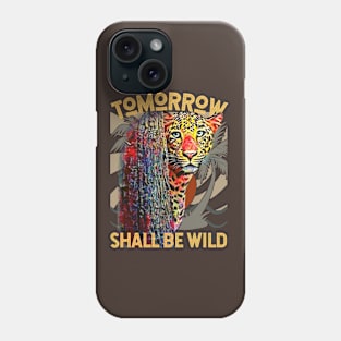 Tomorrow Shall Be Wild (jaguar) Phone Case