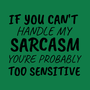 Warning to sarcasm sensitive T-Shirt