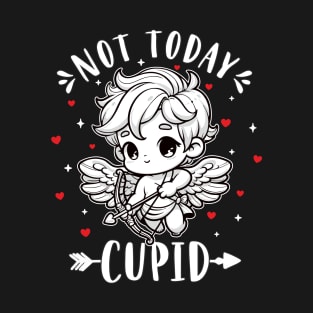 Not Today Cupid Funny Valentines Self Love Womens T-Shirt