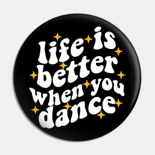 life is better when you dance , funny dancer Pin