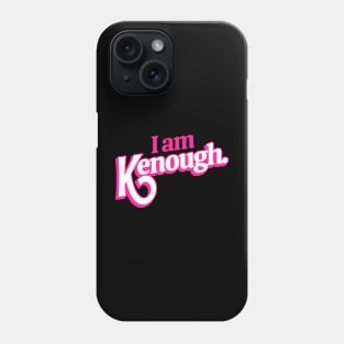 I Am Kenough - ken Phone Case