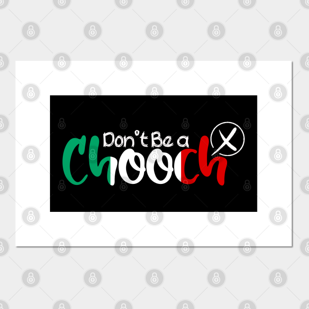 Funny Words in Italian Don't Be a Chooch Italy Saying Humor Gift - Dont Be A Chooch Italy Saying Humor - Posters and Art Prints | TeePublic Funny Words in Italian Don't Be a Chooch Italy Saying Humor Gift - Dont Be A Chooch Italy Saying Humor - Posters and Art Prints | TeePublic