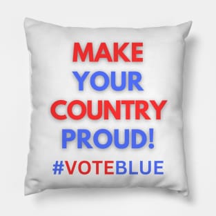 MAKE YOUR COUNTRY PROUD!  #VOTEBLUE Pillow