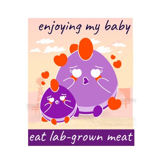 enjoying my baby, eat lab-grown meat by Zipora