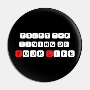 Trust the timing of your life Pin