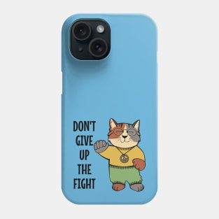 Don't Give Up the Fight Phone Case