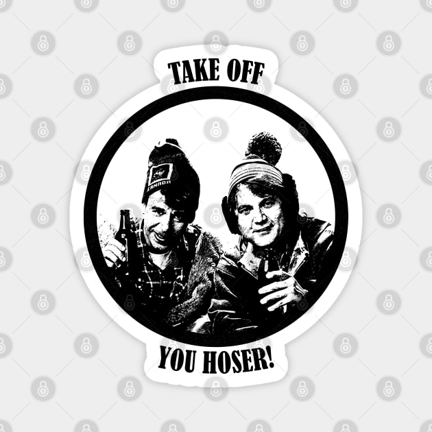 Take Off, You Hoser! Magnet by RetroPandora