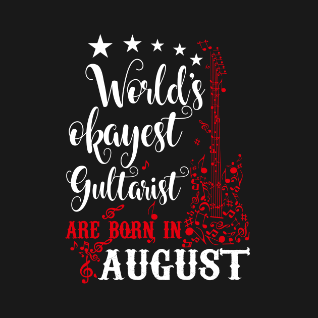 World's Okayest Guitarist Are Born In August by Diannas