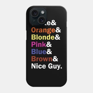 Funny Names x Resevoir Dogs (White, Orange, Blonde, Pink, Blue, Brown, Nice Guy) Phone Case