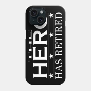 THE HERO HAS RETIRED Phone Case