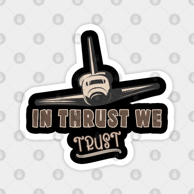 In Thrust We Trust avgeek Funny Astronaut Lover RC Pilot Flying Spaceship Plane Magnet by RetroZin