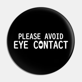 PLEASE AVOID EYE CONTACT Pin