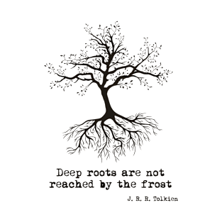 Deep Roots Are Not Reached by The Frost Tolkien Quote T-Shirt