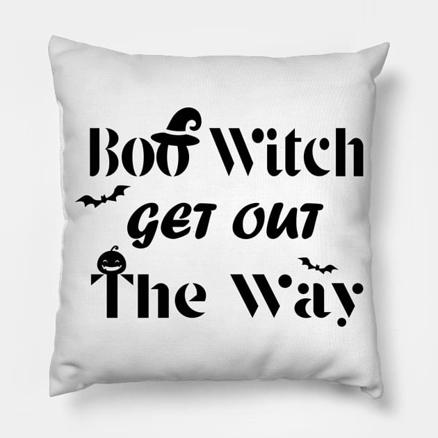 Boo Witch Get Out Da Way - Halloween Pillow by kirayuwi