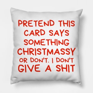 Christmas Humor. Rude, Offensive, Inappropriate Christmas Design. Pretend This Card Says Something Christmassy Or Don't. I Don't Give A Shit. Red Pillow