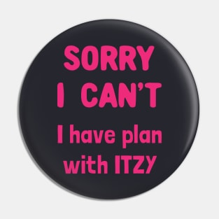 Sorry i can't i have plan with itzy Pin