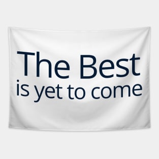 The Best is yet to Come Tapestry