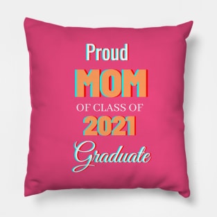 Proud Mom Of Class Of 2021 Graduate Pillow