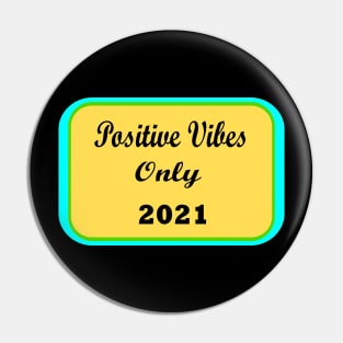Positive Vibes Only 2021 Pin