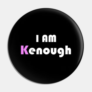 I am Kenough funny Pin