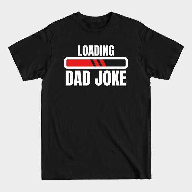 Disover Dad Joke Loading - Dad Joke - T-Shirt