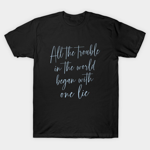 Discover All the trouble in the world began with one lie - Began With One Lie - T-Shirt