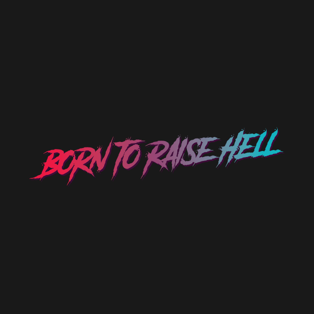 Born to raise hell typography design by petersarkozi82@gmail.com