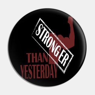 stronger than yesterday Pin