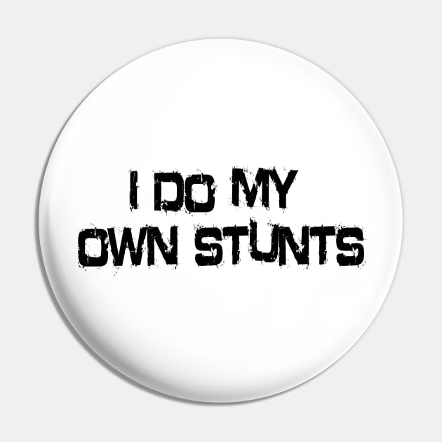 I Do My Own Stunts Pin by martybugs