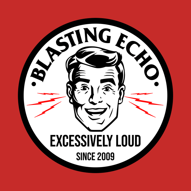 BLASTING ECHO Excessively Loud b&w by BlastingEcho