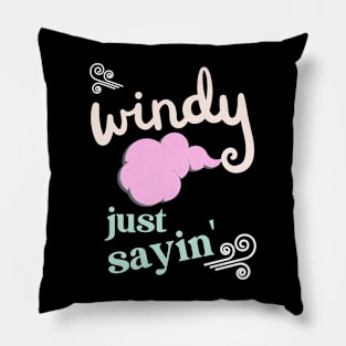 Windy just saying Pillow