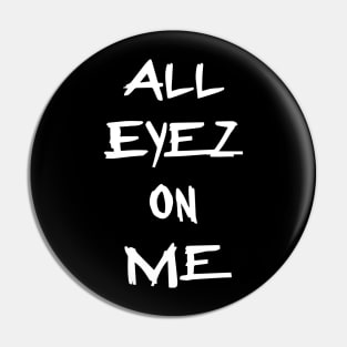 all eyes are on me Pin