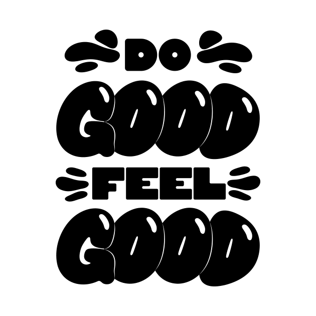 Do Good Feel Good (Black Text) by FuchsiaBeach