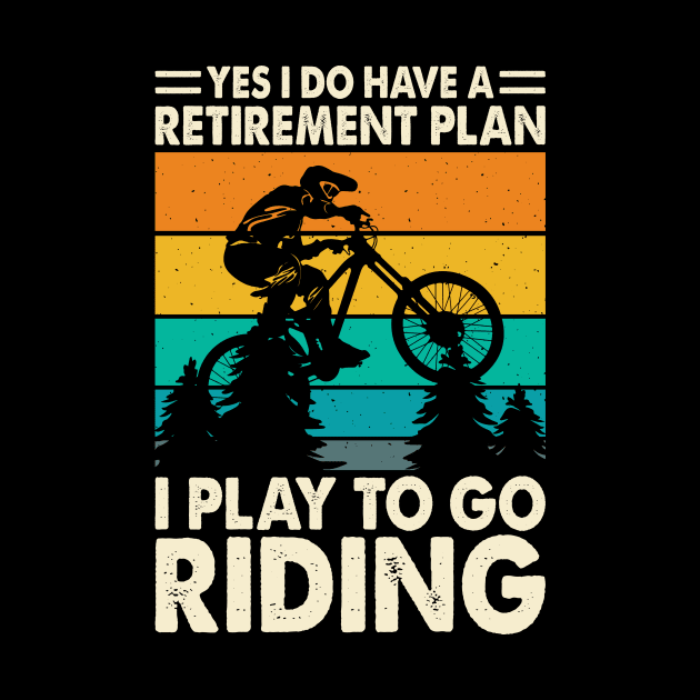 Yes I o Have Retirement Plan I Play To Go Riding T shirt For Women by Pretr=ty