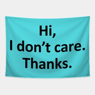 Hi I Don't Care Thanks ★★★★☆ Tapestry