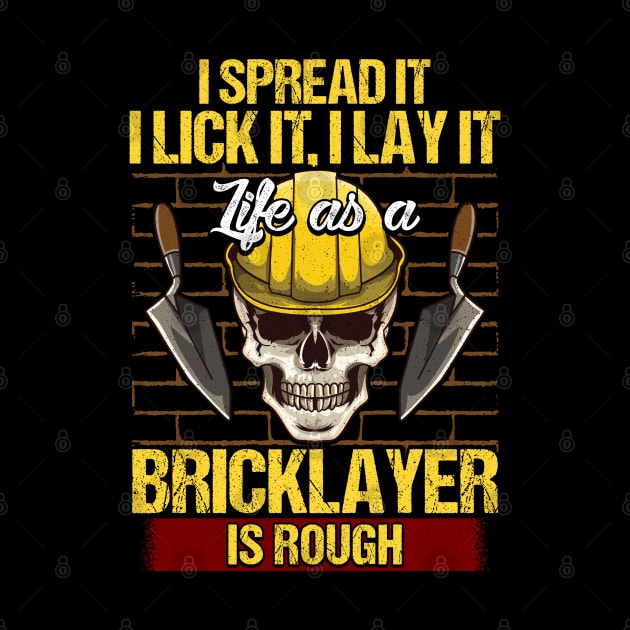 Bricklayer I Spread It I Lick It I Lay It Mason by E