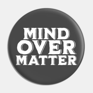 Mind over Matter Pin