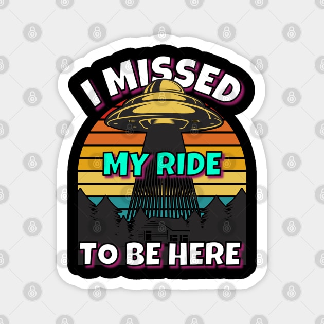 UFO Missed Ride Magnet by RockReflections