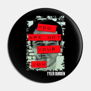 Tyler Durden you are not your job Pin