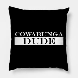 cowabunga dude Pillow