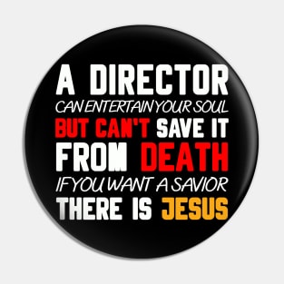 A DIRECTOR CAN ENTERTAIN YOUR SOUL BUT CAN'T SAVE IT FROM DEATH IF YOU WANT A SAVIOR THERE IS JESUS Pin