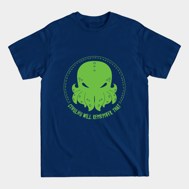 Cthulhu Will Remember That - Cthulhu - T-Shirt